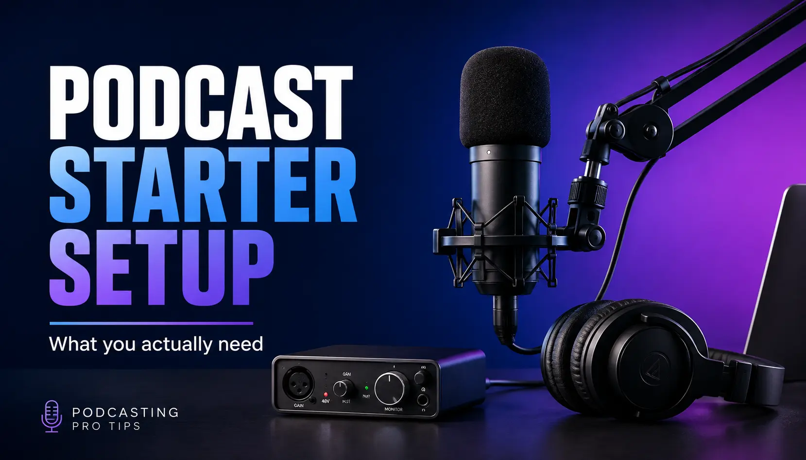 Podcast starter setup with microphone, headphones, audio interface, and laptop on a blue and purple background.