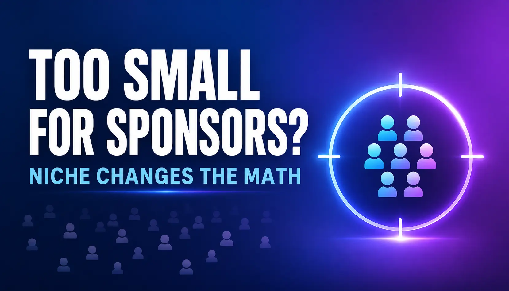 Small niche podcast audience shown inside a target with the message Too Small for Sponsors? Niche Changes the Math.