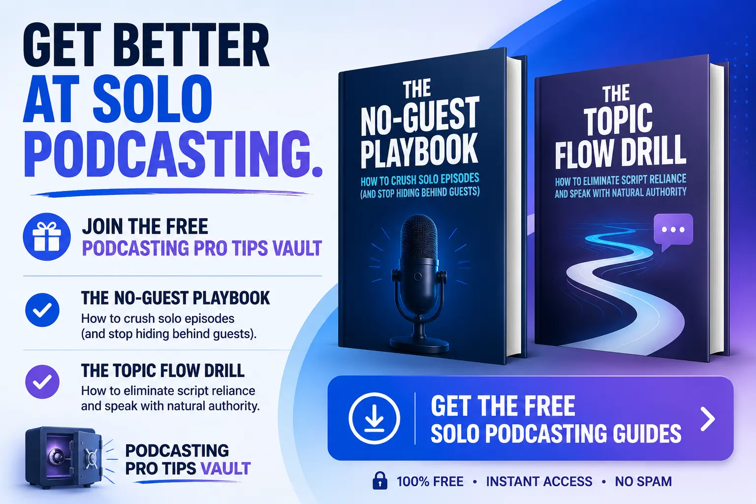 Free Podcasting Pro Tips Vault CTA featuring the No-Guest Playbook and Topic Flow Drill for improving solo podcast episodes and natural delivery.