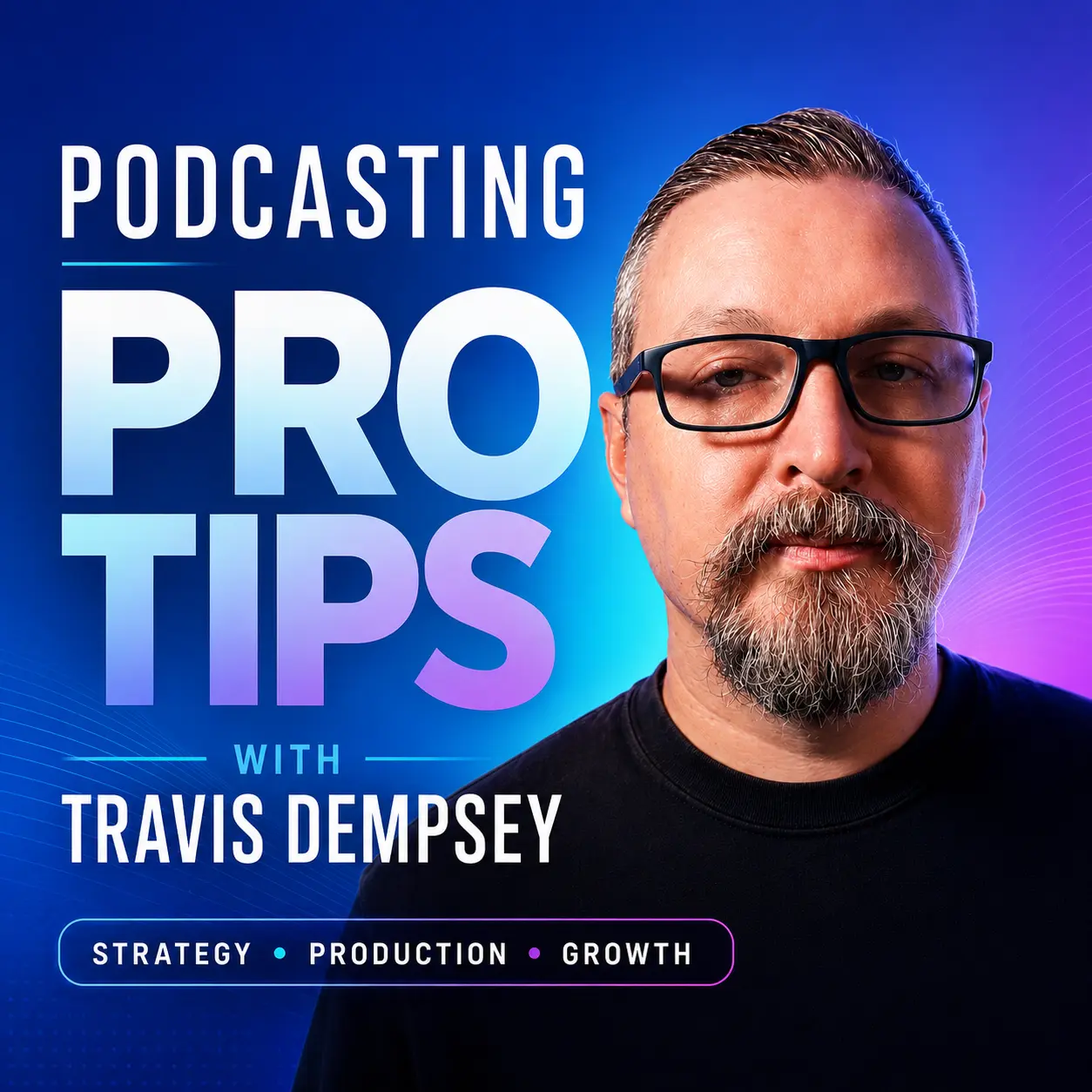 Podcasting Pro Tips with Travis Dempsey podcast cover